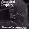 Ancestral Prophecy : Gleams of a Distant Past